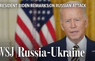 ‘Putin Chose This War:’ Biden Discusses Russian Attack on Ukraine | WSJ
